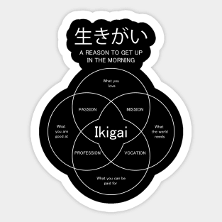 Ikigai a reason to get up in the morning Sticker